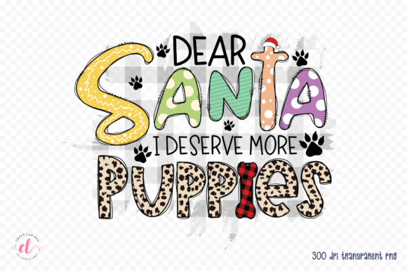 Dear Santa I Deserve More Puppies PNG: Graphics for Crafts & Holiday Branding