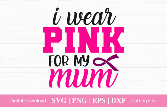I Wear Pink for My Mum: Graphics & Crafts