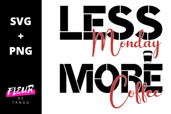 Less Monday More Coffee: Graphics and Crafts for a Funny Coffee Themed Design