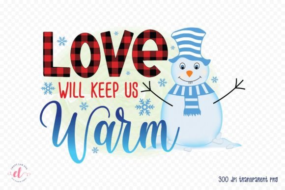 Love Will Keep Us Warm PNG: Winter Graphics for Crafts & Content