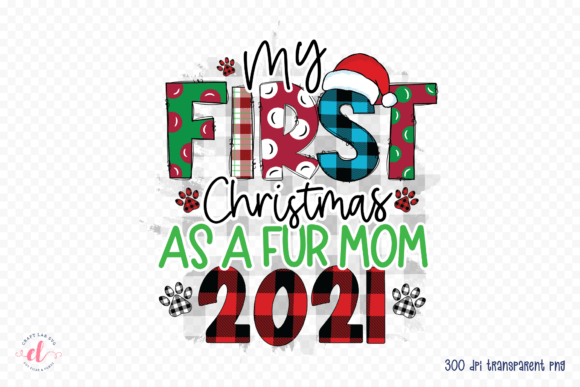 My First Christmas As a Fur Mom 2021 PNG: Graphics for Crafts & Content