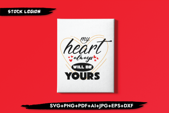 My Heart Always Will Be Yours: Graphics & Crafts