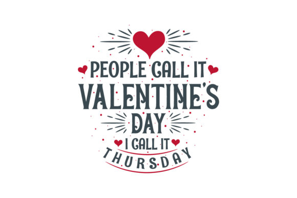People Call It Valentine’s Day: Graphics & Crafts