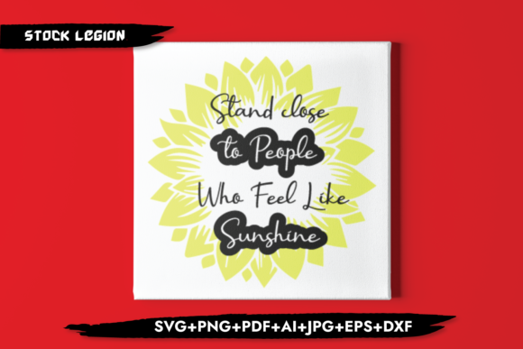 Stand Close to People Like Sunshine Graphics and Crafts
